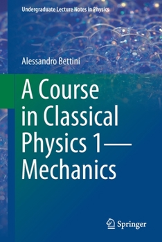 Paperback A Course in Classical Physics 1--Mechanics Book