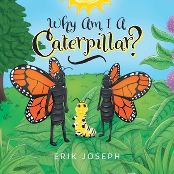 Paperback Why Am I A Caterpillar? Book