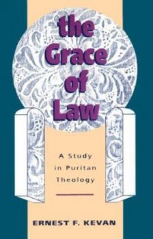 Paperback The Grace of Law: A Study of Puritan Theology Book