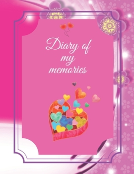 Diary of my memories: A diary in which you can write unusual stories from life. This cute notebook can also be used as a love book. Notebook for ... many other occasions. (100 pages, 8.5 x 11)