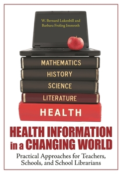 Paperback Health Information in a Changing World: Practical Approaches for Teachers, Schools, and School Librarians Book