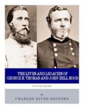 Let Us Die Like Men: The Lives and Legacies of George H. Thomas and John Bell Hood