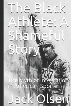 Paperback The Black Athlete: A Shameful Story: The Myth of Integration in American Sport Book