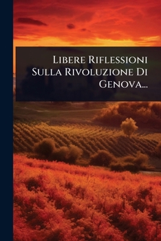 Paperback Libere Riflessioni Sulla Rivoluzione Di Genova... [Italian] Book