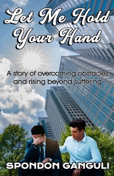 Paperback Let Me Hold Your Hand: A story of overcoming obstacles and rising beyond suffering Book