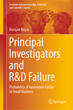 Hardcover Principal Investigators and R&d Failure: Probability of Innovation Failure in Small Business Book