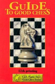 Paperback Guide to Good Chess: First Steps to Fine Points Book