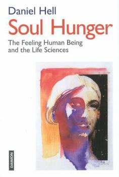 Hardcover Soul Hunger: The Feeling Human Being and the Life Sciences Book