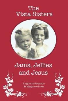 Paperback The Vista Sisters: Jams, Jellies and Jesus Book