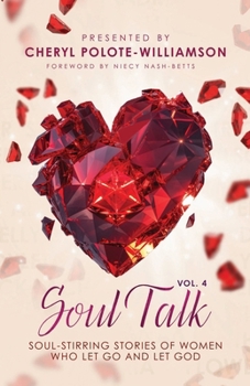 Soul Talk, Volume 4 : Soul Stirring Stories of Women Who Let Go and Let God