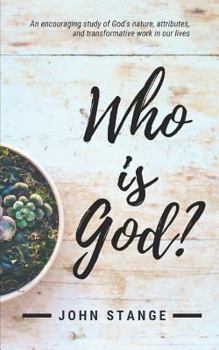 Paperback Who Is God?: An Encouraging Study of God's Nature, Attributes, and Transformative Work in Our Lives Book