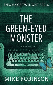 The Green-Eyed Monster (Enigma of Twilight Falls)