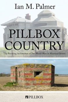 Paperback Pillbox Country: The Surviving Architecture of Two World Wars in Mainland Britain Book
