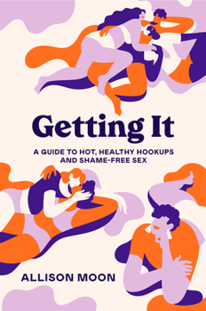 Paperback Getting It: A Guide to Hot, Healthy Hookups and Shame-Free Sex Book