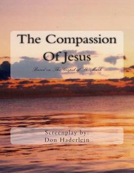 Paperback The Compassion Of Jesus: Based on The Gospel of St. Mark Book