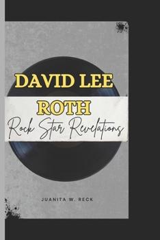 David Lee Roth: Rock Star Revelations