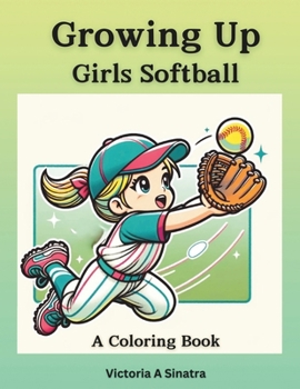 Paperback Growing Up Girls Softball: A Coloring Book