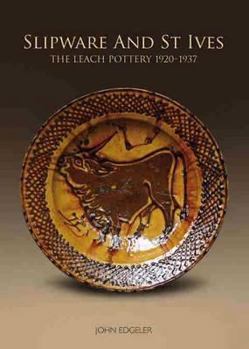 Paperback Slipware and St Ives: The Leach Pottery 1920-1937 Book