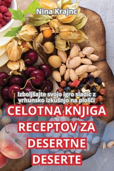 Paperback Celotna Knjiga Receptov Za Desertne Deserte [Slovenian] Book