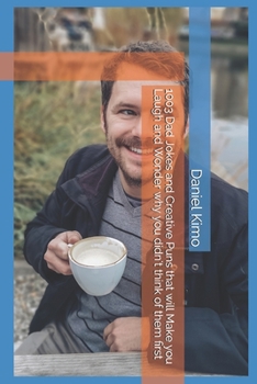 Paperback 1003 Dad Jokes and Creative Puns that will Make you Laugh and Wonder why you didn't think of them first Book