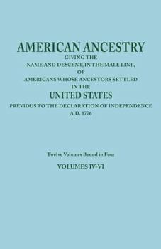 American Ancestry: Giving the Name and Descent, in the Male Line, of Americans Whose Ancestors Settled in the United States Previous to T