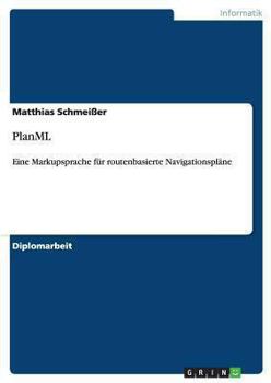 Paperback PlanML. Eine Markupsprache für routenbasierte Navigationspläne [German] Book