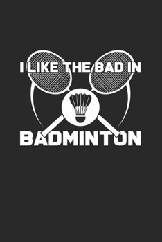 Paperback I like the bad in badminton: 6x9 Badminton - grid - squared paper - notebook - notes Book