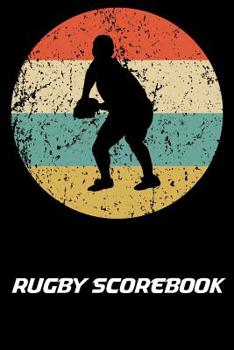 Paperback Rugby Scorebook: 100 Scoresheets For Club Rugby Book