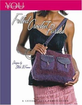 Paperback Exclusively You: Felted Crochet Purses (Leisure Arts #4114) Book