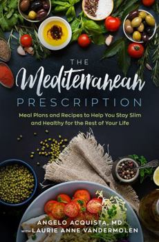 Paperback The Mediterranean Prescription: Meal Plans and Recipes to Help You Stay Slim and Healthy for the Rest of Your Life Book