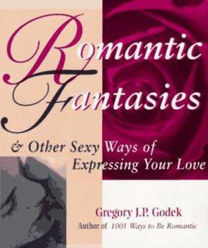 Paperback Romantic Fantasies: And Other Sexy Ways of Expressing Your Love Book