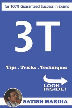 Paperback 3T - Tips.Tricks.Techniques: for 100% Guaranteed Success in Exams Book