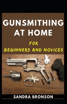 Paperback Gunsmithing At Home For Beginners And Novices Book