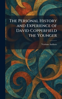 Hardcover The Personal History and Experience of David Copperfield the Younger Book