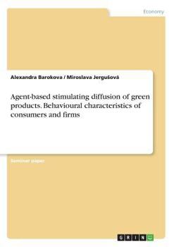 Paperback Agent-based stimulating diffusion of green products. Behavioural characteristics of consumers and firms Book