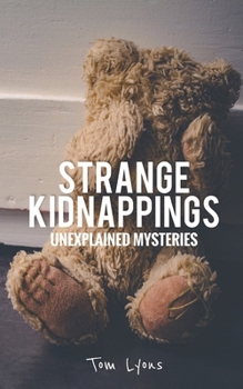 Paperback Strange Kidnappings: Unexplained Mysteries Book