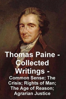 Paperback Thomas Paine -- Collected Writings Common Sense; The Crisis; Rights of Man; The Age of Reason; Agrarian Justice Book