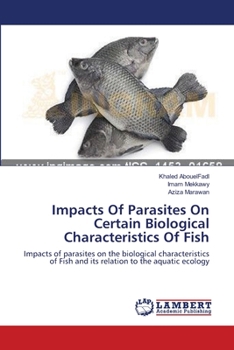 Paperback Impacts Of Parasites On Certain Biological Characteristics Of Fish Book