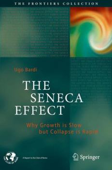 Hardcover The Seneca Effect: Why Growth Is Slow But Collapse Is Rapid Book