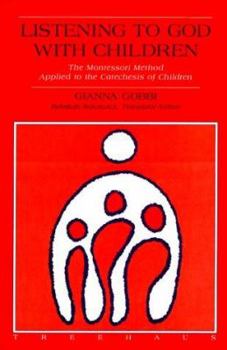 Paperback Listening to God with Children: The Montessori Method Applied to the Catechesis of Children Book