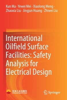 Paperback International Oilfield Surface Facilities: Safety Analysis for Electrical Design Book