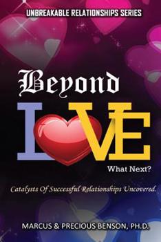 Paperback Beyond Love What Next ?: Catalysts Of Successful Relationships Uncovered. Book