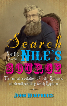 Paperback Search for the Nile's Source: The Ruined Reputation of John Petherick, Nineteenth-Century Welsh Explorer Book