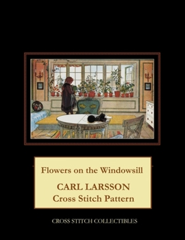 Paperback Flowers on the Windowsill: Carl Larsson Cross Stitch Pattern Book