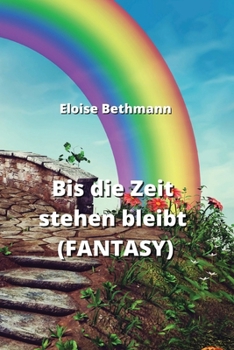 Paperback Bis die Zeit stehen bleibt (FANTASY) [German] Book
