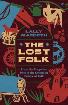 Hardcover The Lost Folk: From the Forgotten Past to the Emerging Future of Folk Book