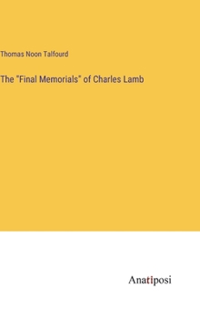 Hardcover The "Final Memorials" of Charles Lamb Book