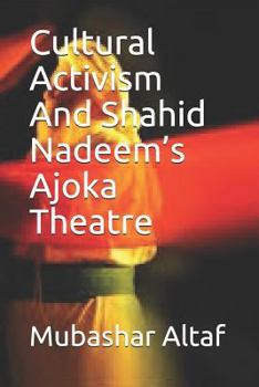 Paperback Cultural Activism & Shahid Nadeem's Ajoka Theatre: strategies of cultural activism adopted by Ajoka Theatre Book