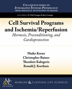 Paperback Cell Survival Programs and Ischemia/Reperfusion: Hormesis, Preconditioning, and Cardioprotection Book