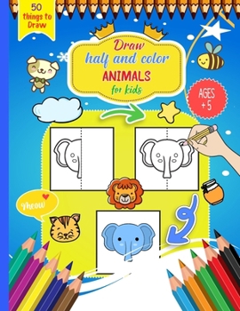 Paperback Draw Half and color animals for kids: Finish and draw The Other Half of Picture..Practice Symmetry And Grid Art By Drawing Animals, Dogs, Cats, Sea An Book